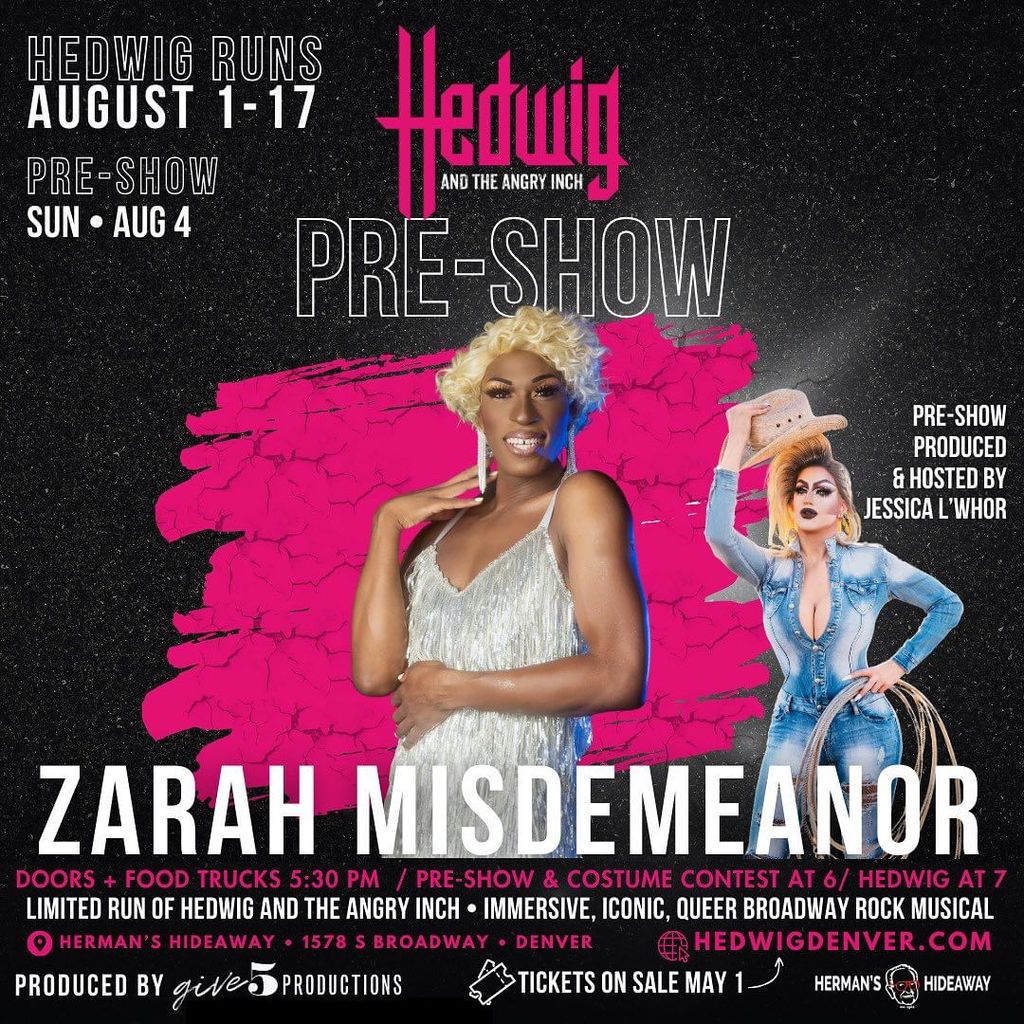 🤘 HEDWIG AND THE ANGRY INCH • Immersive, Iconic, Queer Broadway Rock Musical with variety pre-show by Jessica L’Whor 👑 @jessicalwhor
.
‼️ VERY LIMITED RUN! August 1 - 17, 2024. Tickets go on sale May 1 and this show will sell out. Get email reminders, special 💲promo codes and learn more at www.hedwigdenver.com (Link in @give5productions IG Bio)
.
🎵 Immerse yourself in the electrifying world of “Hedwig and the Angry Inch,” a groundbreaking Broadway rock musical with a gender bending twist. Experience the power of killer live music and queer storytelling like never before.
.
Doors open 30 minutes before pre-show. 🚚 Food trucks will be parked outside Herman’s Hideaway (1578 S Broadway, Denver) with delicious drinks 🍹 inside, (fabulous non-alcoholic options too! #soberfun ) So come early and come hungry and thirsty!
.
🌟 Variety pre-show with drag, circus and burlesque acts one hour before Hedwig. Pre-show acts will be announced throughout the month of April. 
.
🤩 THURS, AUGUST 1: @remyd_official @thepettypatty with host Jessica L’Whor
🤩 FRIDAY, AUGUST 2: @inked.by.haley @glitter_grub with host Jessica L’Whor
🤩 SATURDAY, AUGUST 3: @enzobenzoofficial @brittanyblazeshearz with host Jessica L’Whor
🤩 SUNDAY, AUGUST 4: @anna_staysha_ @heymisszarah with host Jessica L’Whor
.
👩‍🎤 Each night will have a costume contest with fabulous prizes and winners 🏆 Think 80s rock glam with East Berlin vibes 👨‍🎤 (Costumes are not required for entry.)
.
🎟️ Tickets, cast info and more: www.hedwigdenver.com (Link in @give5productions IG Bio)
.
DON’T MISS THE THEATRICAL EVENT OF THE 2024 SUMMER IN DENVER! @hermanshideaway 
.
@broadway_licensing
.
.
#hedwigdenver  #queer #HedwigandtheAngryInch #BroadwayMusical #RockMusical #LGBTQTheater #QueerArtistry #GenderIdentity #LoveIsLove #DenverTheater #livemusic #CultClassic #TonyAwardWinner #MusicalTheater #IdentityExploration #oneofthem #ArtisticExpression #denverqueer #gaydenver #denver #colorado #denverdrag #dragqueen #limitedrun